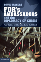 Fdr's Ambassadors and the Diplomacy of Crisis: From the Rise of Hitler to the End of World War II 1107031265 Book Cover