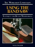 Using the Band Saw (The Workshop Companion)
