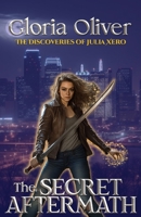 The Secret Aftermath: The Discoveries of Julia Xero 1957230193 Book Cover