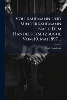 Vollkaufmann Und Minderkaufmann Nach Dem Handelsgesetzbuche Vom 10. Mai 1897 ... 1286631300 Book Cover