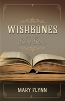 Wishbones: and other Short Stories 1732838046 Book Cover