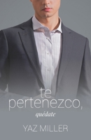 Te Pertenezco, Qu?date B0B92KK84Z Book Cover