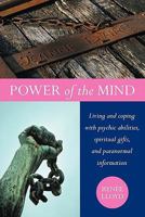 Power of the Mind: Living and Coping with Psychic Abilities, Spiritual Gifts, and Paranormal Information 1456738542 Book Cover