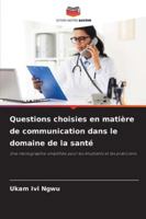 Questions choisies en matière de communication dans le domaine de la santé (French Edition) 6202330619 Book Cover