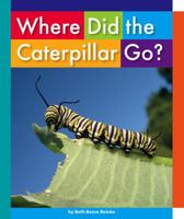 Where Did the Caterpillar Go? 1503807932 Book Cover