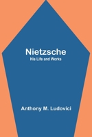 Nietzsche: His Life and Works 9356784019 Book Cover