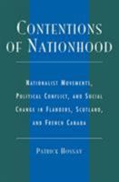 Contentions of Nationhood: Nationalist Movements, Political Conflict, and Social Change in Flanders, Scotland, and French Canada 0739103687 Book Cover