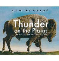 Thunder on the Plains: The Story of the American Buffalo 0689830254 Book Cover
