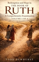 Redemption and Hope in the Book of Ruth: A Comprehensive Examination B0HB9ZWXQJ Book Cover