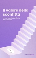 Il valore della sconfitta: In una società dominata dal successo (Italian Edition) B0F3JGSRBF Book Cover