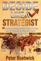 Decide Like a Strategist: 20 Business Strategy Tools to Follow Through, Handle Change, and Keep Good Plans From Falling Apart, Vol. 2 B0H9HQBFRK Book Cover