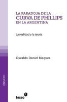 La Paradoja de La Curva de Phillips En La Argentina: La Realidad y La Teoria 9871354495 Book Cover