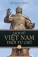 L?ch S? Vi?t Nam Th?i T? Ch? - T?p Ba (lightweight paper - soft cover) (Vietnamese Edition) B0CP6F8NJW Book Cover