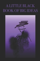 A Little Black Book of Big Ideas: Stylishly illustrated little notebook is the perfect accessory or gift for everyone who dreams big and has big ideas. 1699025843 Book Cover