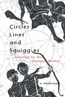 Circles, Lines, and Squiggles: Astrology for the Curious-Minded 1734192364 Book Cover