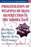 Proliferation of Weapons of Mass Destruction in the Middle East: Directions and Policy Options in the New Century (Initiatives in Strategic Studies:  Issues and Policies) 1403970254 Book Cover