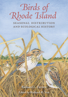 Birds of Rhode Island: Seasonal Distribution and Ecological History 1501771337 Book Cover