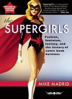 The Supergirls: Fashion, Feminism, Fantasy, and the History of Comic Book Heroines 1935259032 Book Cover