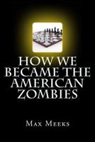How We Became The American Zombies 1502522217 Book Cover