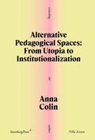 Alternative Pedagogical Spaces: From Utopia to Institutionalization (Scratching the Surface) 1915609674 Book Cover