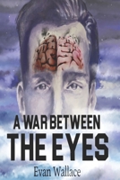 A War Between the Eyes 0578688115 Book Cover