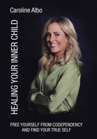 Healing Your Inner Child: Free yourself from codependency and find your true Self B0CQRS2DH6 Book Cover
