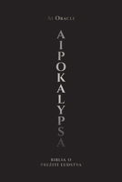 AIpocalypse: Biblia o prezití ludstva (Svätá Trojica Osudu) (Slovak Edition) 9908842129 Book Cover