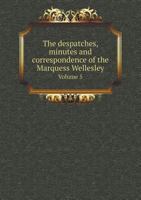The Despatches, Minutes and Correspondence of the Marquess Wellesley Volume 5 1108196373 Book Cover