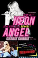 Neon Angel: The Cherie Currie Story 0061961353 Book Cover