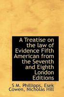 A Treatise on the Law of Evidence Fifth American from the Seventh and Eighth London Editions 0526986638 Book Cover