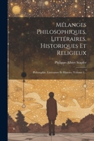 Mélanges Philosophiques, Littéraires, Historiques Et Religieux: Philosophie, Littérature Et Histoire, Volume 1... 1021769371 Book Cover