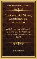 The Creeds of Nicæa; Constantinople; Athanasius 1021318612 Book Cover