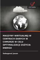 Maszyny Wirtualnej W Centrach Danych W Chmurze W Celu Optymalizacji ZuZycia Energii (Polish Edition) 6209348335 Book Cover