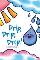 Drip, Drip, Drop! 1522073302 Book Cover