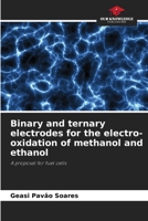 Binary and ternary electrodes for the electro-oxidation of methanol and ethanol: A proposal for fuel cells 6205839261 Book Cover