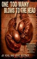 One Too Many Blows To The Head 1935171321 Book Cover