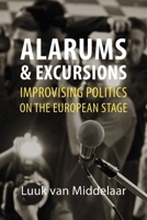 Alarums and Excursions: Improvising Politics on the European Stage 1788211723 Book Cover