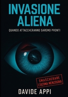 INVASIONE ALIENA: Quando Attaccheranno Saremo Pronti. Smascherare l’Ultima Menzogna (Italian Edition) B0G2R94XKS Book Cover