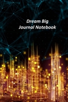 Dream Big Journal Notebook: A Goal Tracker Journal 169258667X Book Cover