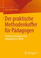 Der praktische Methodenkoffer für Pädagogen: Praktische Ansätze für den pädagogischen Alltag (German Edition) 3658483776 Book Cover