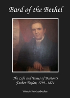 Bard of the Bethel: The Life and Times of Boston's Father Taylor, 1793-1871 1443854077 Book Cover