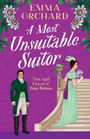 A Most Unsuitable Suitor: The BRAND NEW scandalously sexy forbidden regency romance from Emma Orchard for 2026 (Spicy Regency Romances) 1836338732 Book Cover