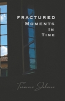 Fractured Moments In Time B0D4M6BRPL Book Cover