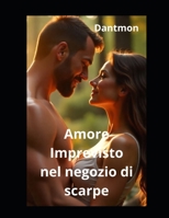 Amore imprevisto: nel negozio di scarpe (Libri con racconti erotici) (Italian Edition) B0FMNQ92W4 Book Cover