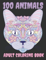 Adult Coloring Book: 100 Animals Coloring Book with Lions, Elephants, Owls, Fish, butterfly, tiger, Dogs, Cats, and Many More! B08PJK8MFB Book Cover