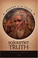 Sojourner Truth: American Abolitionist (Heroes of the Faith)