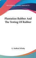 Plantation Rubber And The Testing Of Rubber 1146008074 Book Cover