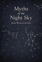 Myths of the Night Sky: Stories Written in the Stars B0GHFC7CX7 Book Cover