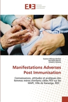 Manifestations Adverses Post Immunisation: Connaissances, attitudes et pratiques des femmes mères d'enfants cibles PEV sur les MAPI, Ville de Kananga, RDC 6203446300 Book Cover