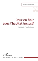 Pour en finir avec l'habitat inclusif: Sociologie d'une forclusion (Logiques Sociales) (French Edition) 2140271912 Book Cover